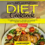 Anti inflammatory diet cookbook: the 3 week action plan – 120+ easy to follow recipes and proven ... cover image cdn