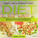 Anti inflammatory diet: a complete guide for the anti inflammatory diet including 250+ proven rec... cover image cdn