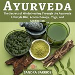Ayurveda: the secrets of hindu healing through the ayurveda lifestyle. diet, aromatherapy,  yoga,... cover image cdn