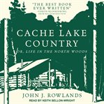 Cache Lake country : life in the North Woods cover image cdn