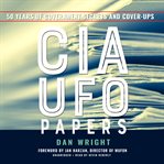 Cia ufo papers, the. 50 Years of Government Secrets and Cover-Ups cover image cdn