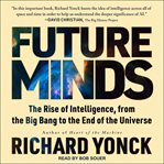 Future minds : the rise of intelligence, from the big bang to the end of the universe cover image cdn