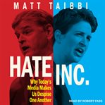 Hate inc. : why today's media makes us despise one another cover image cdn