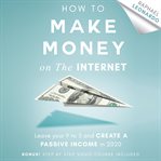 How to make money on the internet: leave your 9 to 5 job and create a passive income in 2020 cover image cdn