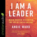 I am a leader. When Women Discover the Joy of Their Calling cover image cdn
