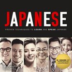 Japanese : proven techniques to learn and speak Japanese cover image cdn