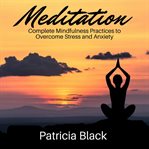 Meditation: complete mindfulness practices to overcome stress and anxiety cover image cdn