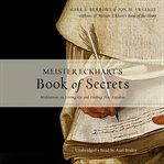 Meister eckhart's book of secrets. Meditations on Letting Go and Finding True Freedom cover image cdn