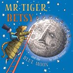 Mr tiger, betsy and the blue moon cover image cdn