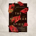 Nuclear spies, the. America's Atomic Intelligence Operation against Hitler and Stalin cover image cdn