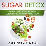 Sugar detox: how to stop sugar cravings, lose weight and lower blood sugar cover image cdn