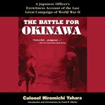 The battle for Okinawa : a Japanese officer's eyewitness account of the last great campaign of World War II cover image cdn