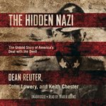 The hidden nazi. The Untold Story of America's Deal with the Devil cover image cdn