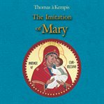 The imitation of Mary; : extracts from the original works of Thomas à Kempis cover image cdn
