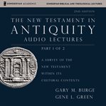 The new testament in antiquity: audio lectures 1. A Survey of the New Testament within Its Cultural Contexts cover image cdn