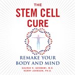 The stem cell cure: remake your body and mind cover image cdn