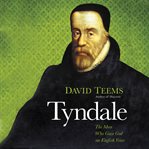 Tyndale. The Man Who Gave God an English Voice cover image cdn