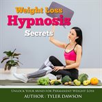 Weight loss hypnosis secrets: unlock your mind for permanent weight loss cover image cdn