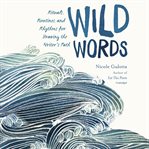 Wild words : rituals, routines, and rhythms for braving the writer's path cover image cdn