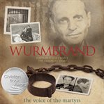 Wurmbrand : tortured for Christ : the complete story cover image cdn
