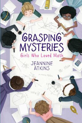 Grasping mysteries : girls who loved math  cover image cdn