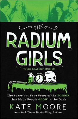 The radium girls : the scary but true story of the poison that made people glow in the dark  cover image cdn