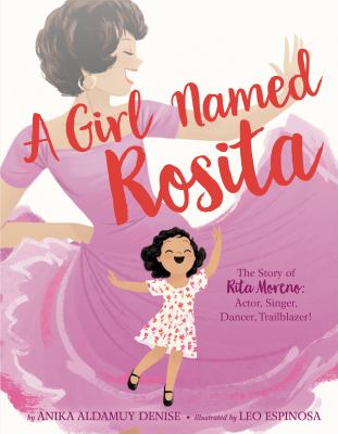 A girl named Rosita : the story of Rita Moreno: actor, singer, dancer, trailblazer!  cover image cdn