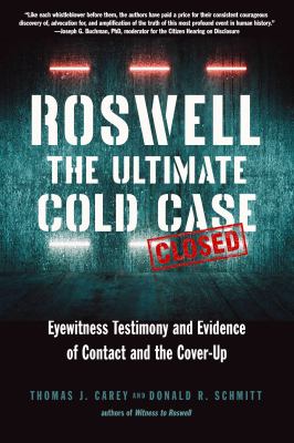 Roswell : the ultimate cold case : eyewitness testimony and evidence of contact and the cover-up  cover image cdn