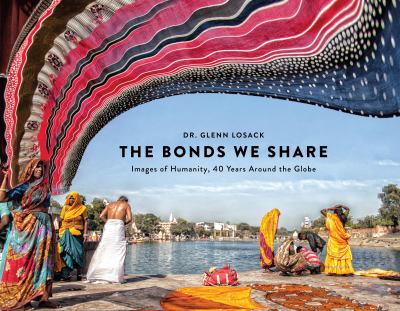 The bonds we share : images of humanity, 40 years around the globe  cover image cdn