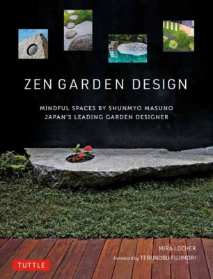 Zen garden design : mindful spaces by Shunmyo Masuno - Japan's leading garden designer  cover image cdn