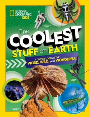 The coolest stuff on Earth : a closer look at the weird, wild, and wonderful  cover image cdn