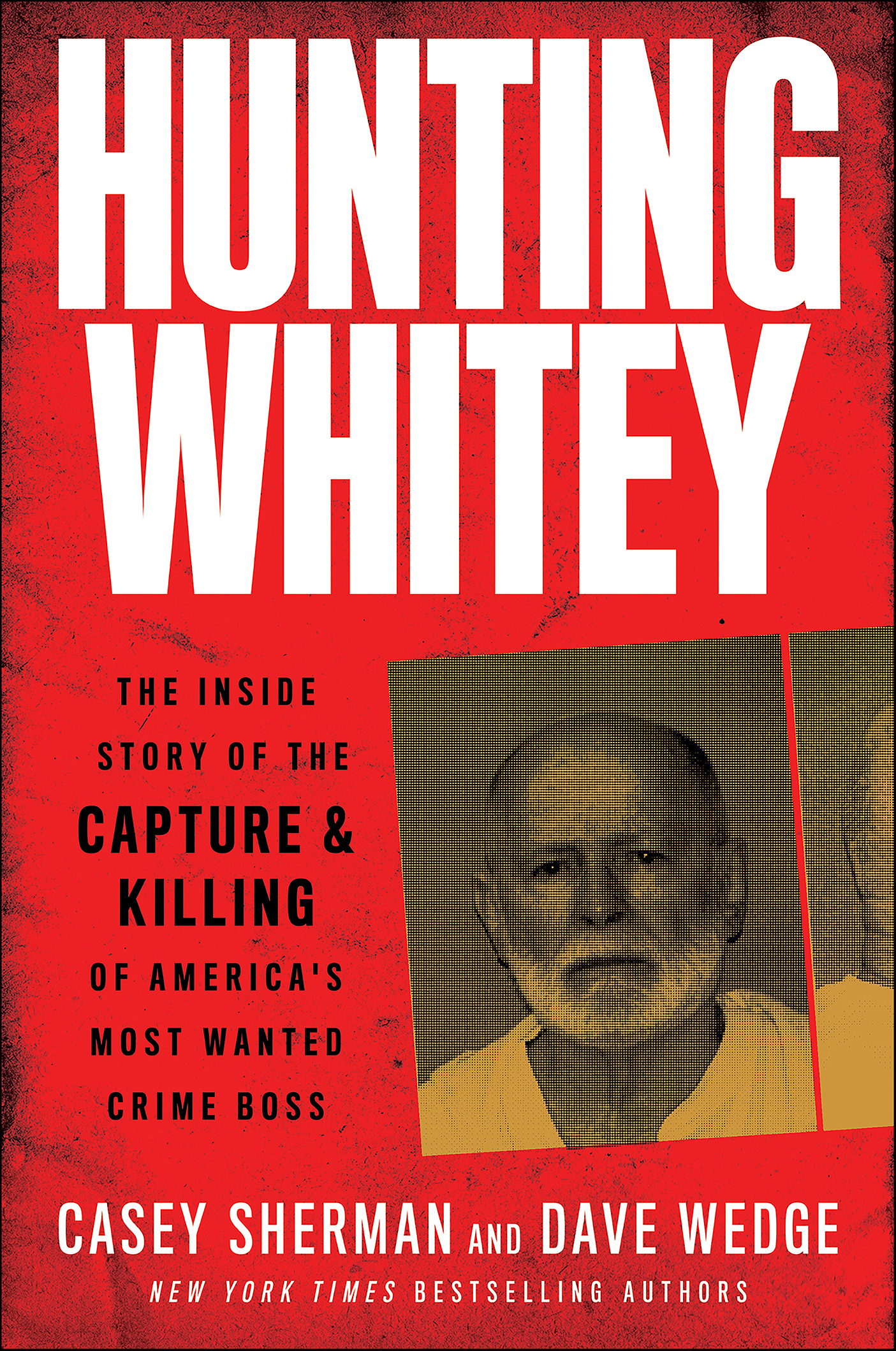 Hunting Whitey The Inside Story of the Capture & Killing of America's Most Wanted Crime Boss cover image cdn