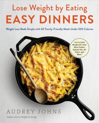 Lose weight by eating easy dinners : weight loss made simple with 60 family-friendly meals under 500 calories  cover image cdn