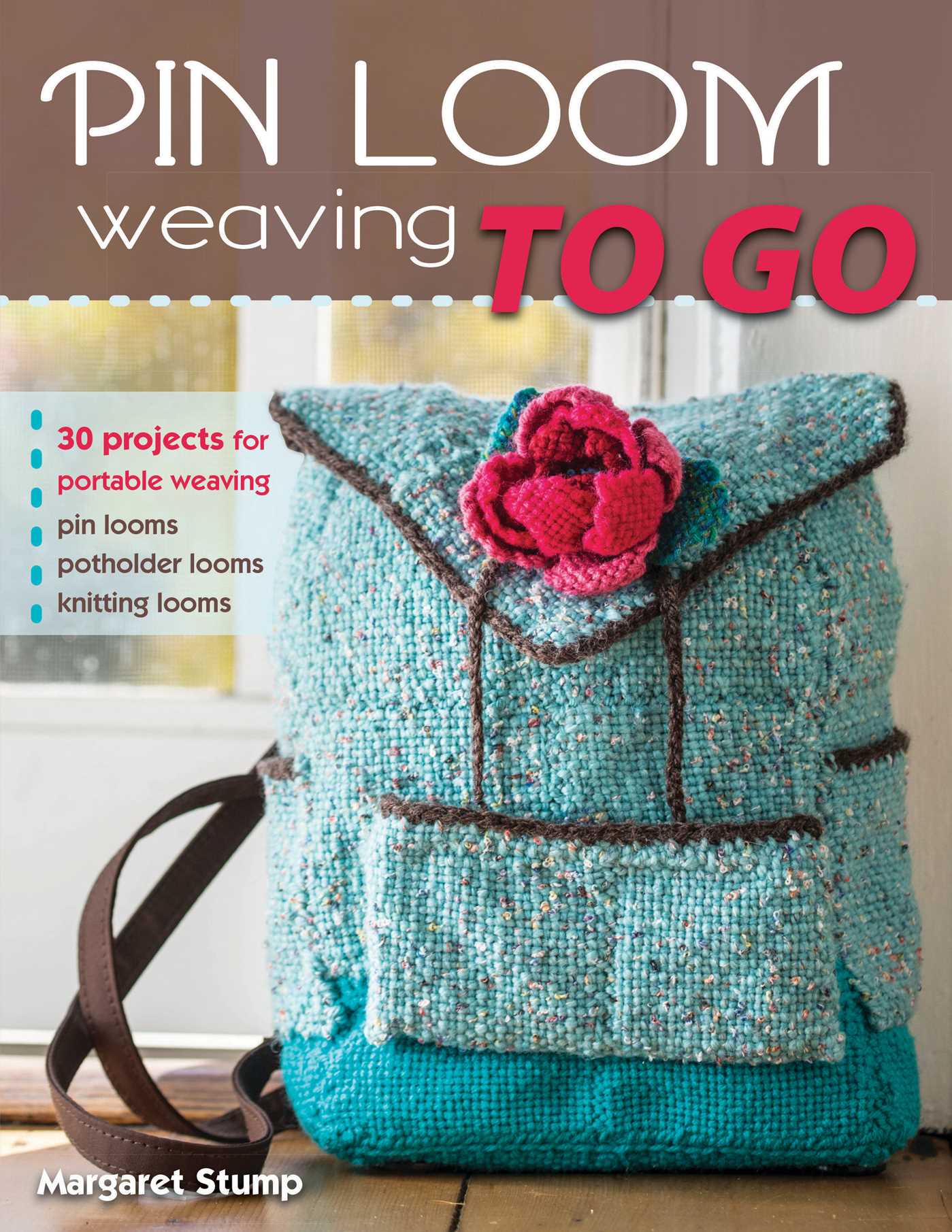 Pin Loom Weaving to Go 30 Projects for Portable Weaving cover image cdn
