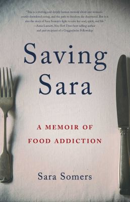 Saving Sara : a memoir of food addiction cover image