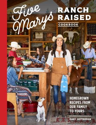 Five Marys ranch raised cookbook : homegrown recipes from our family to yours  cover image cdn