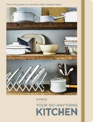 Food52 your do-anything kitchen : the trusty guide to a smarter, tidier, happier space  cover image cdn