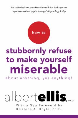 How to stubbornly refuse to make yourself miserable about anything-yes, anything!  cover image cdn