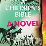 A children's bible : a novel cover image cdn