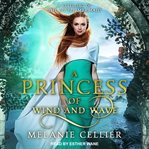 A princess of wind and wave : a retelling of the little mermaid cover image cdn