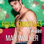 A Royal Christmas Cruise : A Stonewall Investigations--Miami Holiday Story cover image cdn