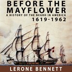 Before the mayflower, a history of the negro in America : 1619-1964 cover image cdn