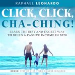Click, click, chaching!: learn the best and easiest way to build a passive income in 2020 cover image cdn
