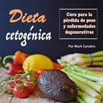 Dieta cetogénica: cura para una pérdida de peso y enfermedades degenerativas cover image cdn