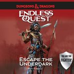 Dungeons & dragons: escape the underdark: an endless quest book cover image cdn