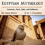 Egyptian mythology: creatures, facts, gods, and goddesses (2 in 1 combo) cover image cdn