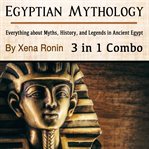 Egyptian mythology: everything about myths, history, and legends in ancient egypt (3 in 1 combo) cover image cdn