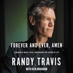 Forever and ever, amen : a memoir of music, faith, and braving the storms of life cover image cdn