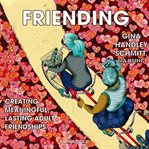 Friending : creating meaningful, lasting adult friendships cover image cdn