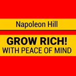 Grow rich with peace of mind - how to earn all the money you need and enrich every part of your life cover image cdn